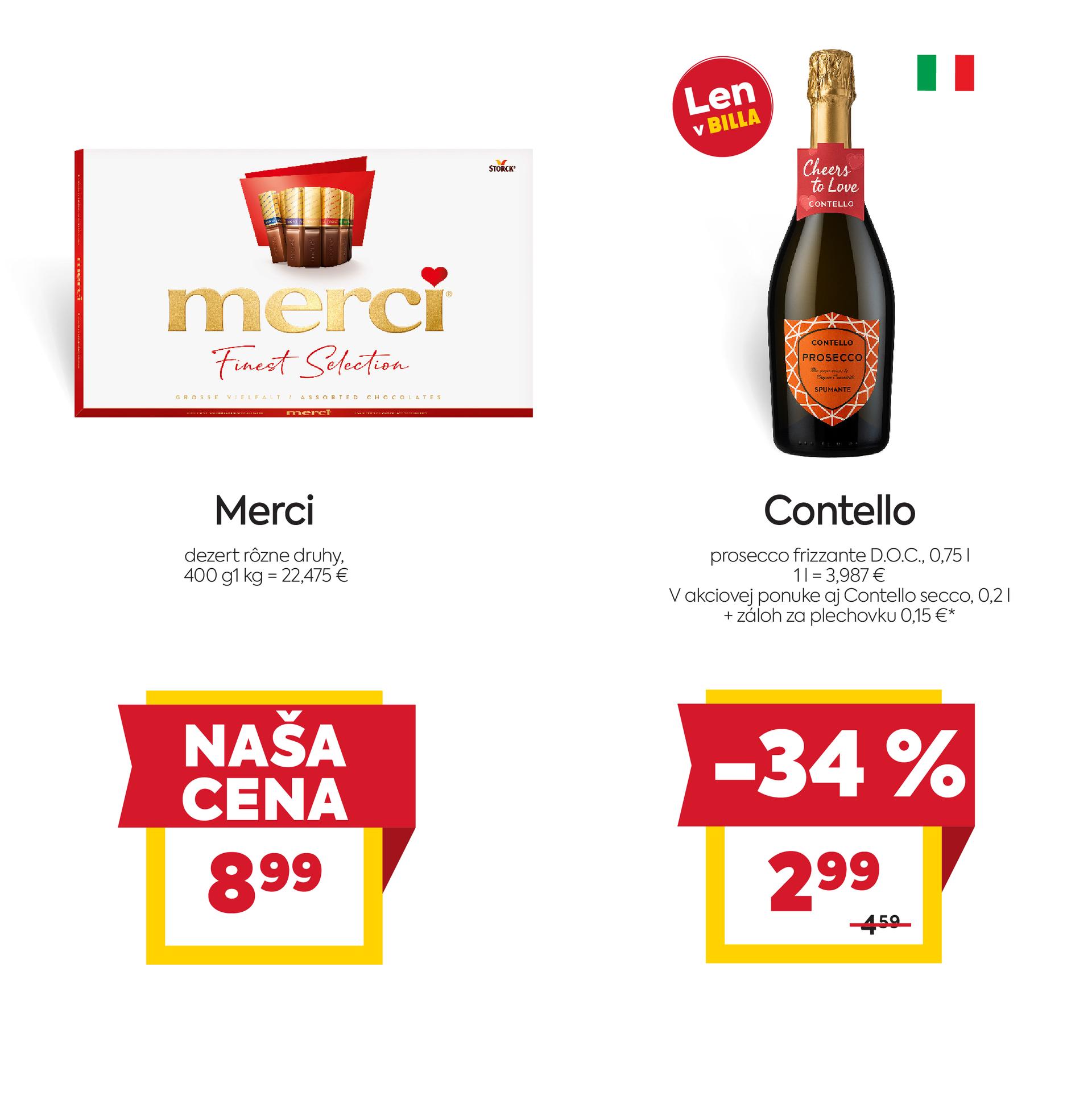 Na obrázku sú dva produkty. Naľavo je obrázok Merci dezert, rôzne druhy, 400 g. Akciová cena je 8.99 €. Napravo je obrázok Contello prosecco frizzante, D.O.C., 0,75 l. V zľave 34 %. Akciová cena je 2.99 €.